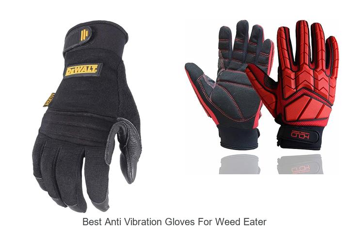 Top 15 Best Anti Vibration Gloves for Weed Eater Review