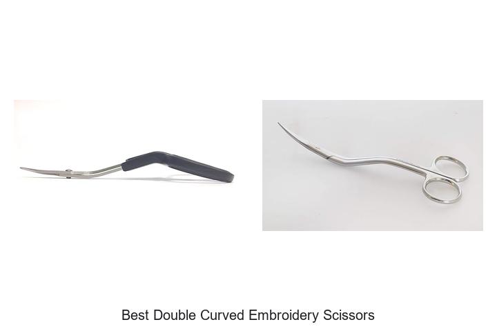 Top 15 Best Double Curved Embroidery Scissors You Need Now