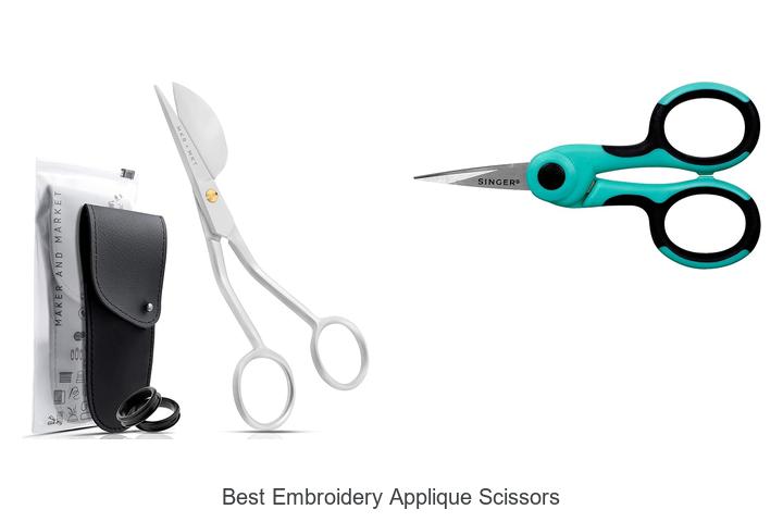 Top 15 Best Embroidery Applique Scissors You Must Own Now