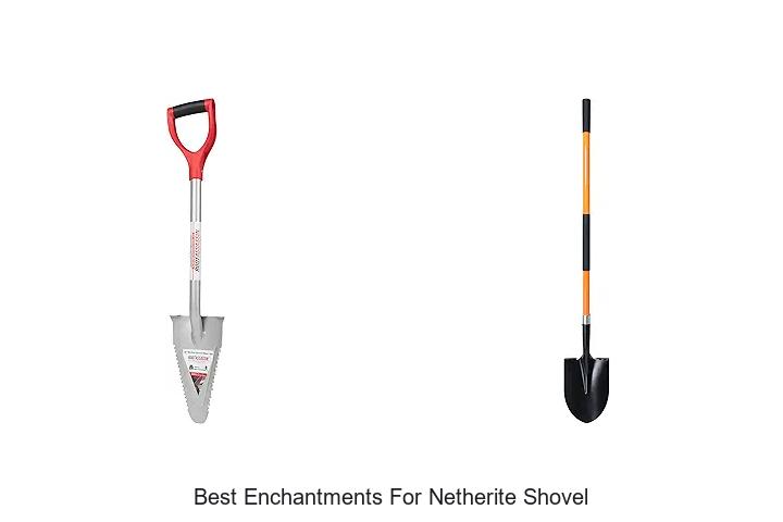 Top 15 Best Enchantments For Netherite Shovel Revealed!