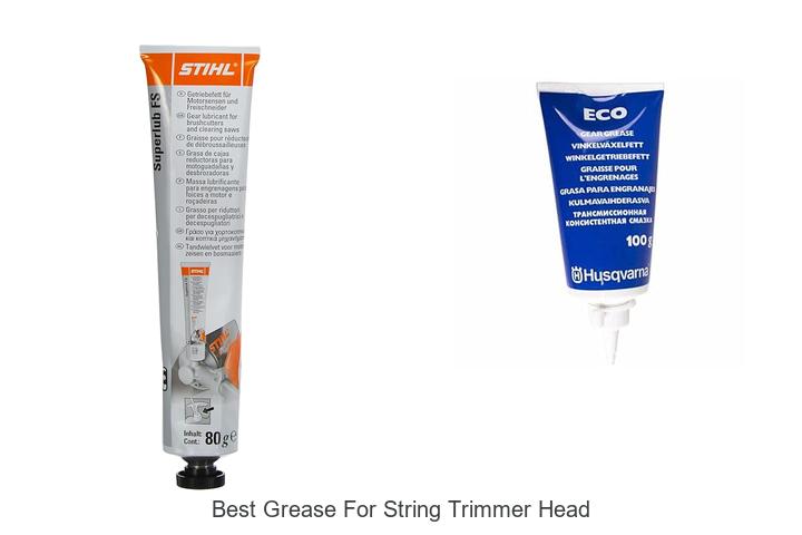 Top 15 Best Grease for String Trimmer Head You Need Now
