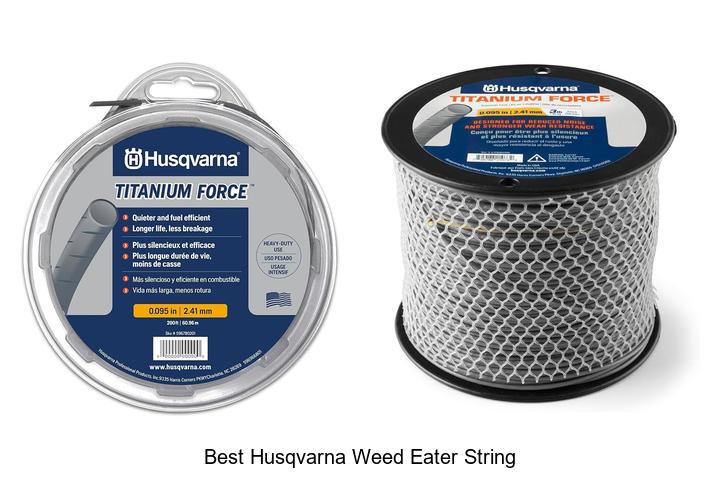 Top 15 Best Husqvarna Weed Eater String You Can’t Miss