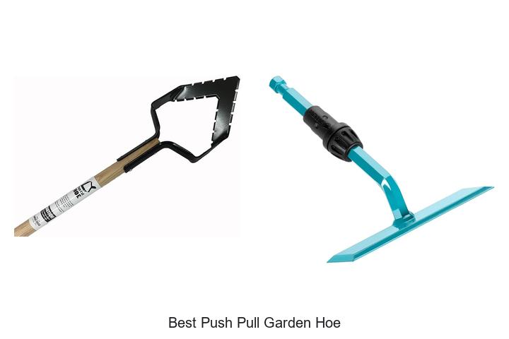 Top 15 Best Push Pull Garden Hoe You Need to Try Now!