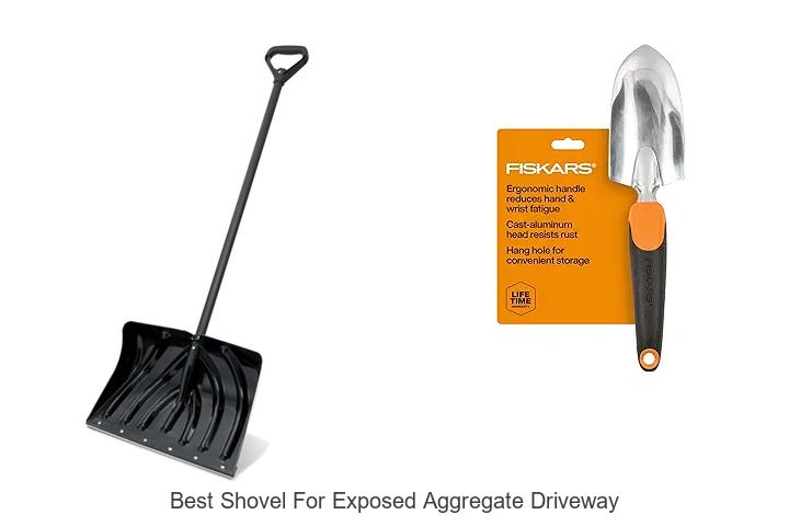 Top 15 Best Shovel for Exposed Aggregate Driveway Revealed!