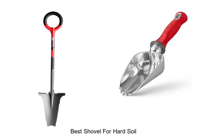 Top 15 Best Shovel For Hard Soil That Will Blow Your Mind