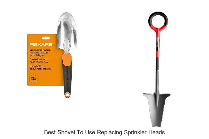 Top 15 Best Shovel to Use Replacing Sprinkler Heads Now!