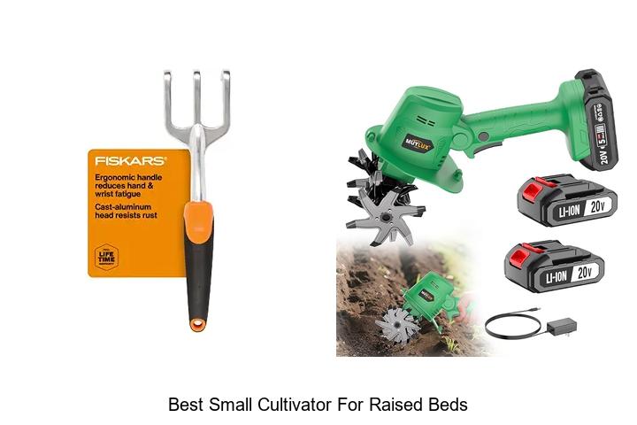 Top 15 Best Small Cultivator For Raised Beds Revealed!