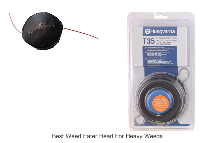 Top 15 Best Weed Eater Head for Heavy Weeds That Last