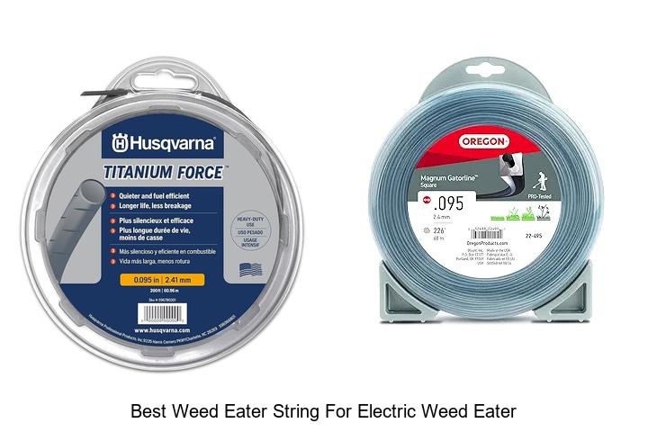 Top 15 Best Weed Eater String For Electric Weed Eater You Need!
