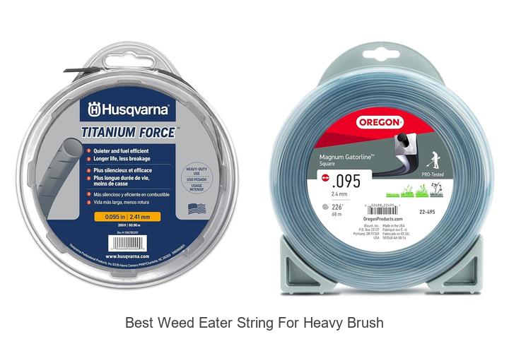 Top 15 Best Weed Eater String for Heavy Brush Reviewed!