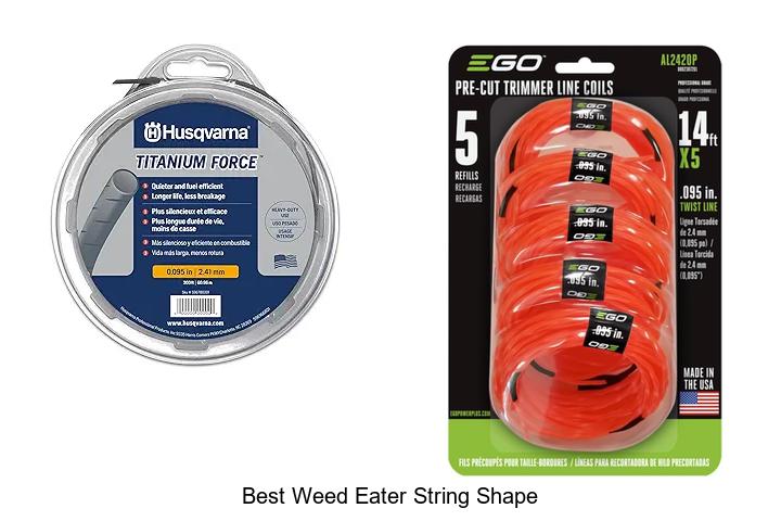 Top 15 Best Weed Eater String Shape Hacks You Need Today
