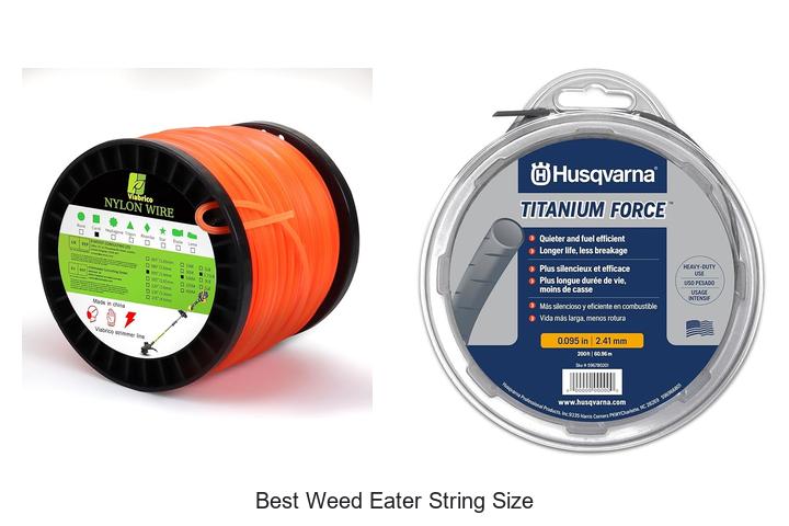 Top 15 Best Weed Eater String Size Hacks You Must Know