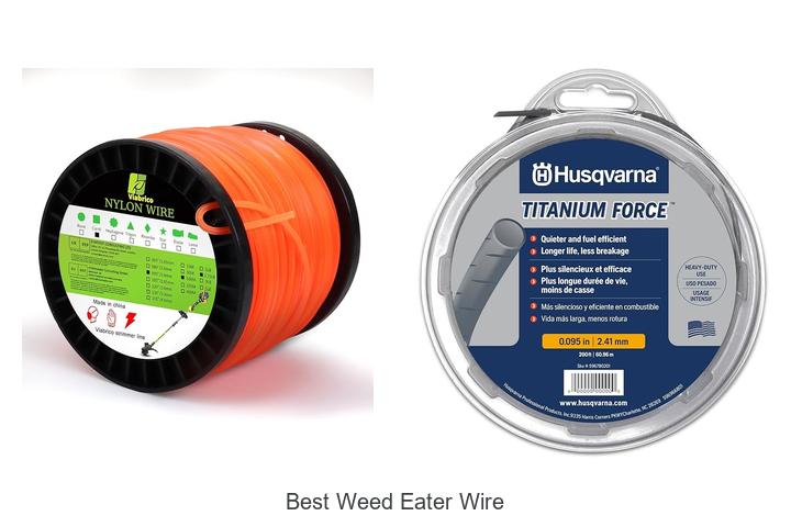 Top 15 Best Weed Eater Wire That Will Blow Your Mind!