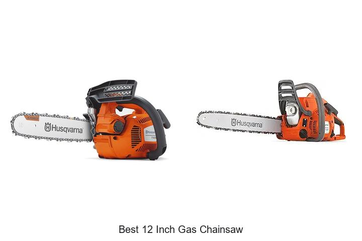 Top 15 Best 12 Inch Gas Chainsaw That Will Blow Your Mind