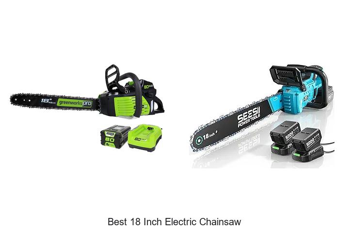 Top 15 Best 18 Inch Electric Chainsaw You Can’t Miss!