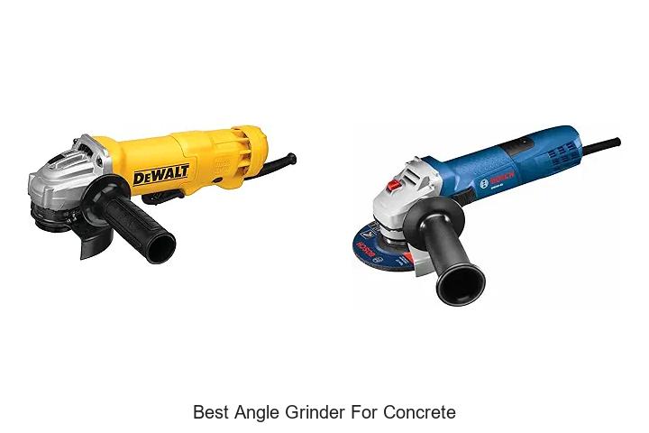 Top 15 Best Angle Grinder For Concrete You Can’t Miss!