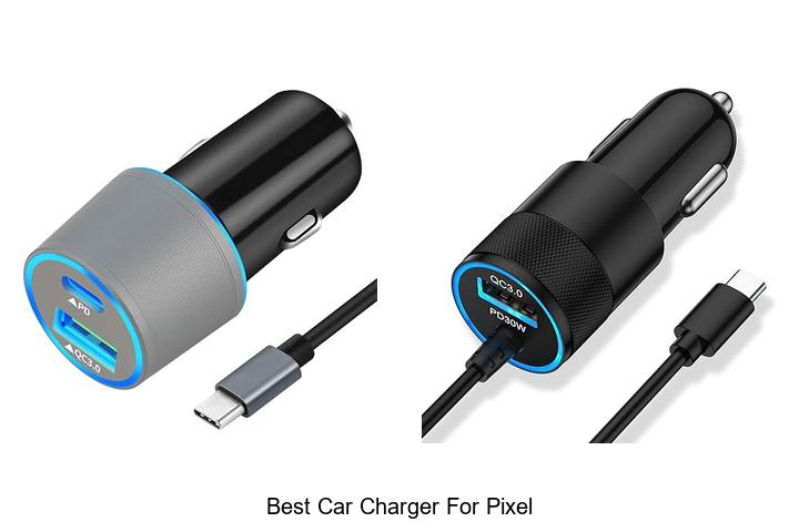 Top 10 Best Car Charger For Pixel You Can’t Miss Today