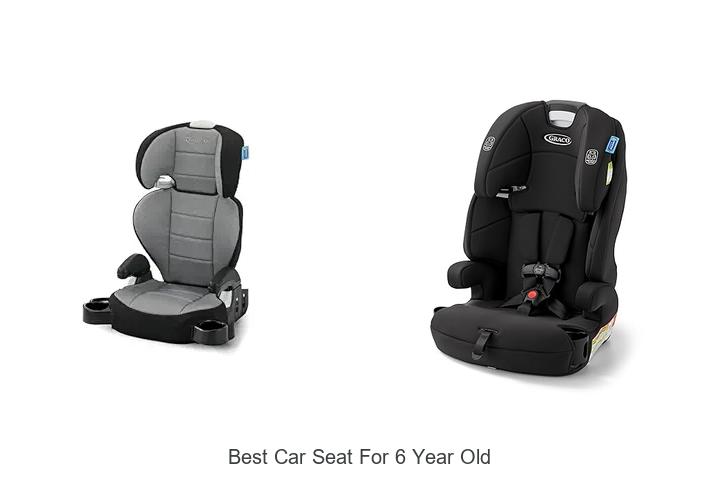 Top 10 Best Car Seat For 6 Year Old That Parents Love