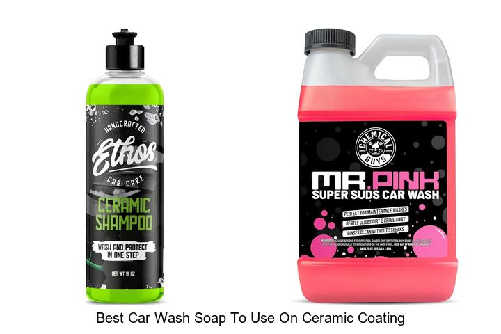 Top 12 Best Car Wash Soap To Use On Ceramic Coating Revealed
