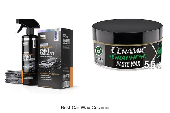 Top 12 Best Car Wax Ceramic For Unbeatable Shine!