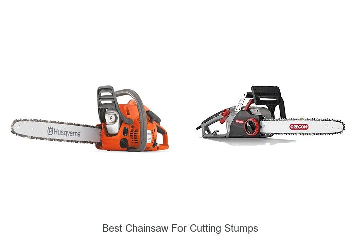 Top 15 Best Chainsaw for Cutting Stumps You Must See!