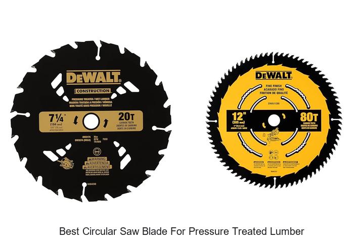 Top 15 Best Circular Saw Blade For Pressure Treated Lumber Revealed