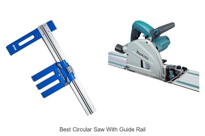 Top 15 Best Circular Saw With Guide Rail That Will Amaze You
