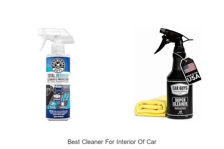 Top 12 Best Cleaner For Interior Of Car You Must Try Now