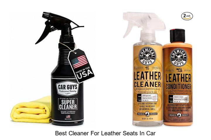 Top 10 Best Cleaner For Leather Seats In Car Revealed!