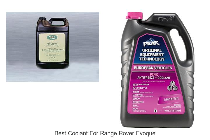 Top 12 Best Coolant For Range Rover Evoque Revealed!