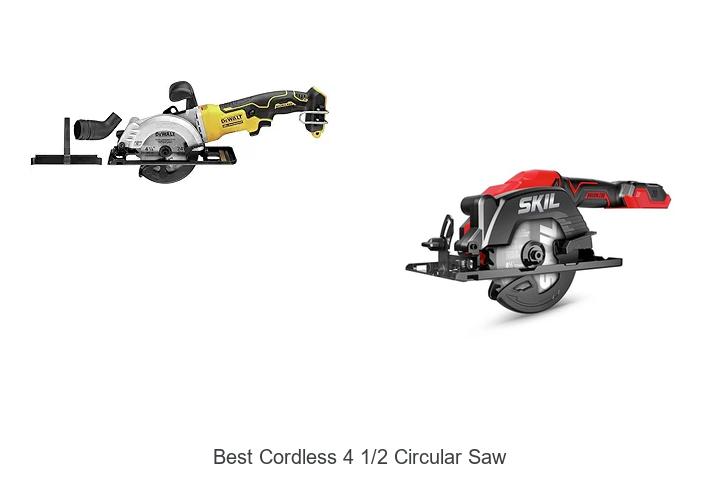 Top 15 Best Cordless 4 1/2 Circular Saw You Need Now