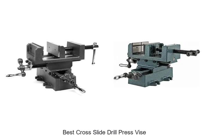 Top 15 Best Cross Slide Drill Press Vise You Need Now