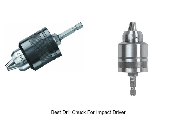 Top 15 Best Drill Chuck For Impact Driver You Need Now