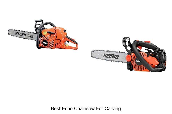 Top 15 Best Echo Chainsaw For Carving That Will Wow You
