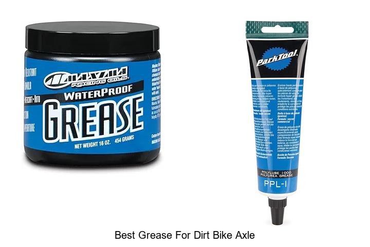 Top 12 Best Grease for Dirt Bike Axle That Lasts Long
