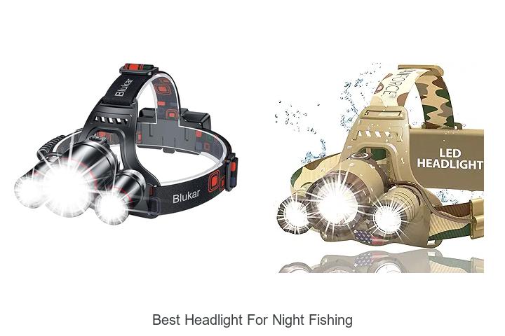 Top 12 Best Headlight For Night Fishing You Can’t Miss