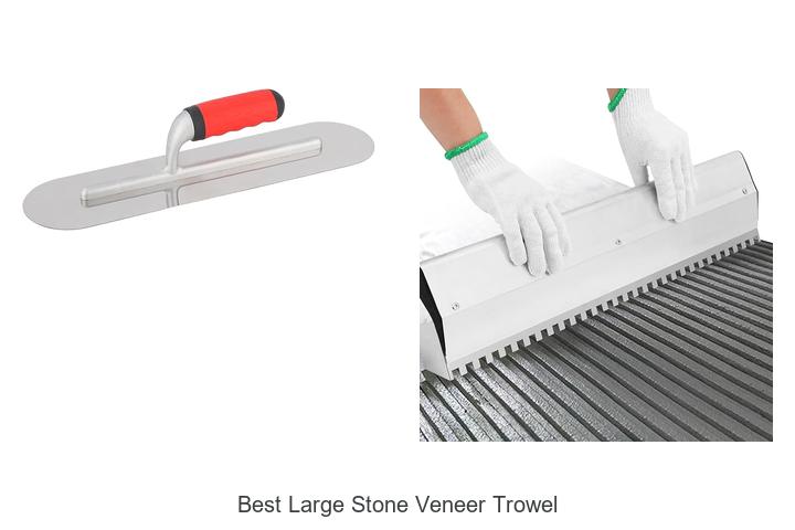 Top 15 Best Large Stone Veneer Trowel You Can’t Miss!