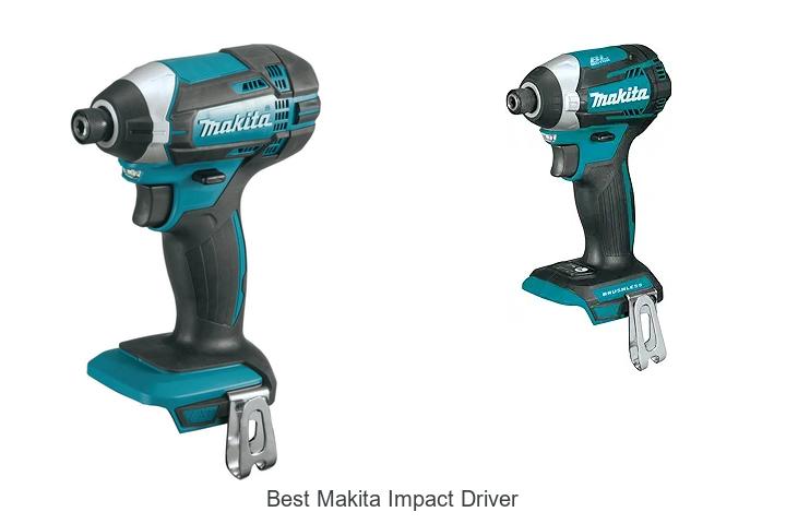 Top 15 Best Makita Impact Driver That Will Blow Your Mind!