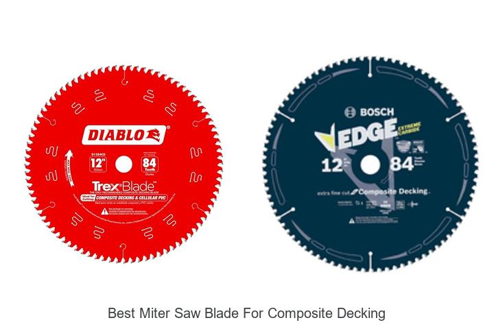 Top 15 Best Miter Saw Blade for Composite Decking Now!
