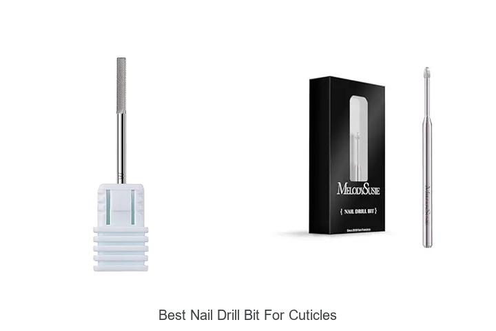 Top 15 Best Nail Drill Bit For Cuticles You Must Try!