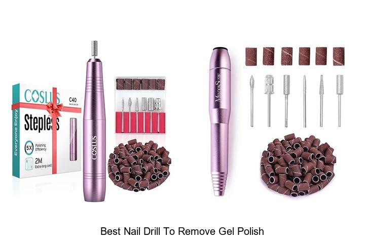 Top 15 Best Nail Drill To Remove Gel Polish Fast & Easy