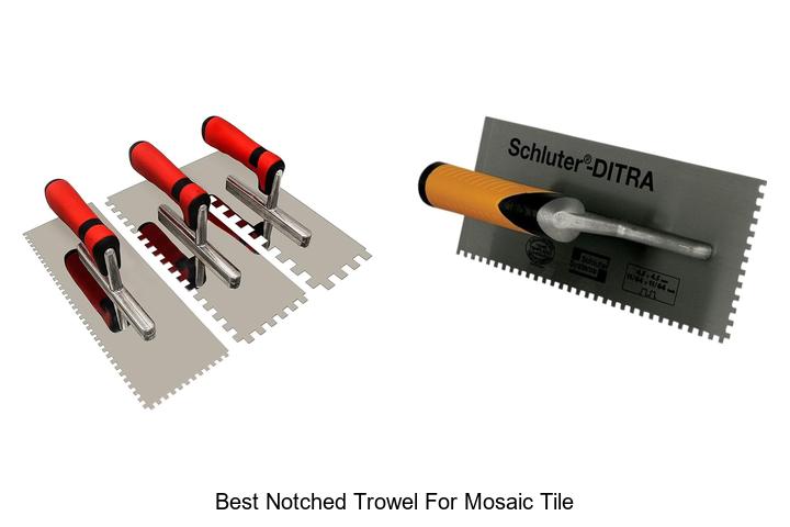 Top 15 Best Notched Trowel for Mosaic Tile You Need Now