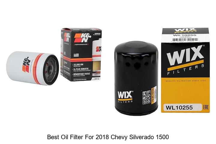 Top 10 Best Oil Filter For 2018 Chevy Silverado 1500 Now!