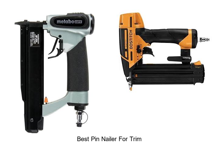 Top 15 Best Pin Nailer For Trim You Can’t Miss!
