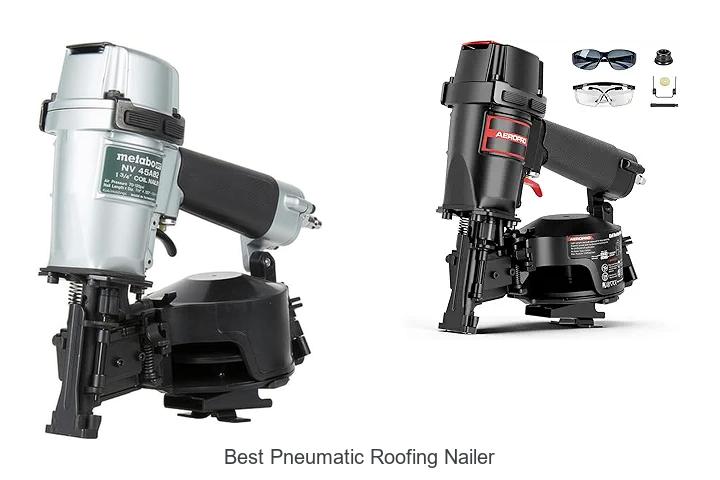 Top 15 Best Pneumatic Roofing Nailer That Will Blow Your Mind