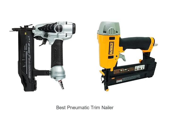 Top 15 Best Pneumatic Trim Nailer You Can’t Miss Today