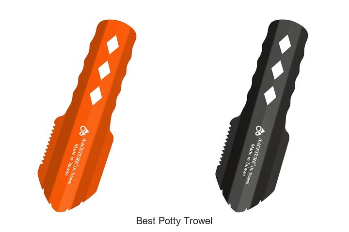Top 15 Best Potty Trowel That Will Change Your Outdoor Fun