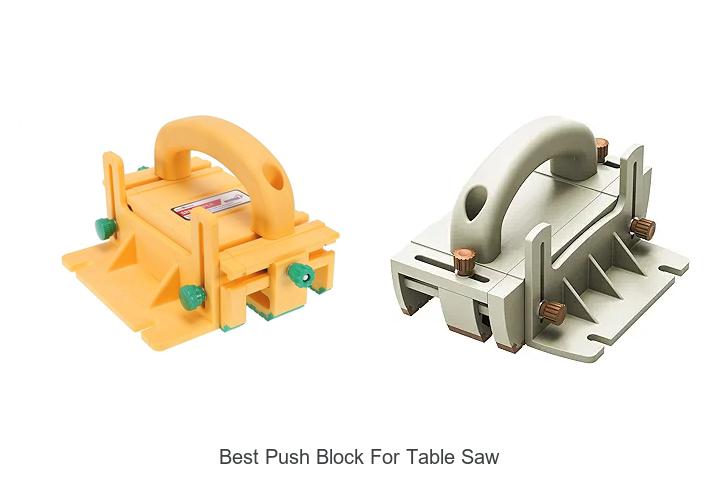 Top 15 Best Push Block For Table Saw You Can’t Miss!