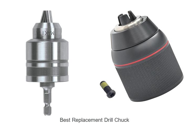 Top 15 Best Replacement Drill Chuck You Can’t Miss