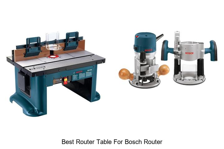 Top 12 Best Router Table For Bosch Router You Need Now